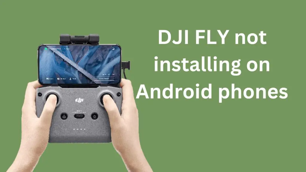 dji fly app not installing on android phone