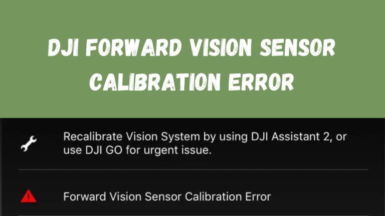 5 Ways to Fix DJI’s forward vision sensor calibration error